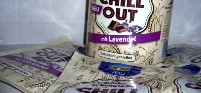 CHILL OUT …ganz schokolavendisch… CHILL OUT …ganz schokolavendisch…